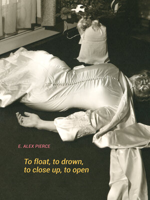 cover image of To float, to drown, to close up, to open